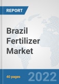 Brazil Fertilizer Market: Prospects, Trends Analysis, Market Size and Forecasts up to 2028- Product Image