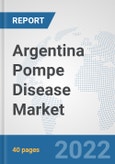 Argentina Pompe Disease Market: Prospects, Trends Analysis, Market Size and Forecasts up to 2028- Product Image