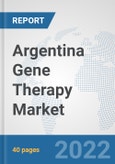 Argentina Gene Therapy Market: Prospects, Trends Analysis, Market Size and Forecasts up to 2028- Product Image