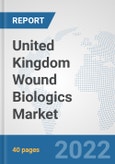 United Kingdom Wound Biologics Market: Prospects, Trends Analysis, Market Size and Forecasts up to 2028- Product Image