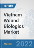 Vietnam Wound Biologics Market: Prospects, Trends Analysis, Market Size and Forecasts up to 2028- Product Image