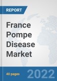 France Pompe Disease Market: Prospects, Trends Analysis, Market Size and Forecasts up to 2028- Product Image