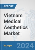 Vietnam Medical Aesthetics Market: Prospects, Trends Analysis, Market Size and Forecasts up to 2030- Product Image