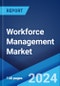 Workforce Management Market Report by Solution, Service, Deployment Type, Organization Size, Vertical, and Region 2024-2032 - Product Image