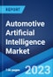 Automotive Artificial Intelligence Market: Global Industry Trends, Share, Size, Growth, Opportunity and Forecast 2023-2028 - Product Image
