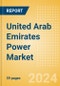 United Arab Emirates (UAE) Power Market Outlook to 2035, Update 2024 - Market Trends, Regulations, and Competitive Landscape - Product Thumbnail Image