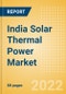 India Solar Thermal Power Market Size and Trends by Installed Capacity, Generation and Technology, Regulations, Power Plants, Key Players and Forecast, 2022-2035 - Product Thumbnail Image
