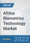 Africa Biometrics Technology Market: Prospects, Trends Analysis, Market Size and Forecasts up to 2028 - Product Thumbnail Image