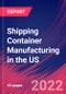 Shipping Container Manufacturing in the US - Industry Market Research Report - Product Thumbnail Image