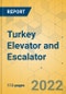 Turkey Elevator and Escalator - Market Size and Growth Forecast 2022-2028 - Product Thumbnail Image