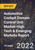 2022 Global Forecast for Automotive Cockpit Domain Control Unit (Dcu) Market (2023-2028 Outlook)-High Tech & Emerging Markets Report- Product Image