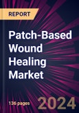 Patch-Based Wound Healing Market 2024-2028- Product Image