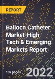 2022 Global Forecast for Balloon Catheter Market (2023-2028 Outlook)-High Tech & Emerging Markets Report- Product Image