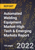 2022 Global Forecast for Automated Welding Equipment Market (2023-2028 Outlook)-High Tech & Emerging Markets Report- Product Image