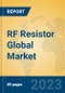 RF Resistor Global Market Insights 2023, Analysis and Forecast to 2028, by Manufacturers, Regions, Technology, Application, Product Type - Product Image