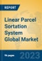 Linear Parcel Sortation System Global Market Insights 2023, Analysis and Forecast to 2028, by Manufacturers, Regions, Technology, Product Type - Product Thumbnail Image