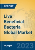 Live Beneficial Bacteria Global Market Insights 2023, Analysis and Forecast to 2028, by Manufacturers, Regions, Technology, Application, Product Type- Product Image