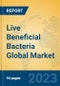 Live Beneficial Bacteria Global Market Insights 2023, Analysis and Forecast to 2028, by Manufacturers, Regions, Technology, Application, Product Type - Product Image