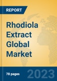 Rhodiola Extract Global Market Insights 2023, Analysis and Forecast to 2028, by Manufacturers, Regions, Technology, Application, Product Type- Product Image