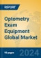 Optometry Exam Equipment Global Market Insights 2024, Analysis and Forecast to 2029, by Manufacturers, Regions, Technology, Application - Product Image