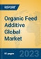 Organic Feed Additive Global Market Insights 2023, Analysis and Forecast to 2028, by Manufacturers, Regions, Technology, Application, Product Type - Product Thumbnail Image