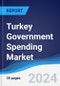 Turkey Government Spending Market Summary, Competitive Analysis and Forecast to 2028 - Product Thumbnail Image