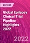 Global Epilepsy Clinical Trial Pipeline Highlights - 2022 - Product Thumbnail Image