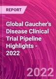 Global Gaucher's Disease Clinical Trial Pipeline Highlights - 2022- Product Image