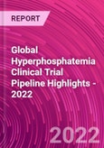 Global Hyperphosphatemia Clinical Trial Pipeline Highlights - 2022- Product Image