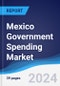 Mexico Government Spending Market Summary, Competitive Analysis and Forecast to 2028 - Product Thumbnail Image