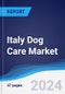 Italy Dog Care Market Summary, Competitive Analysis and Forecast to 2028 - Product Image