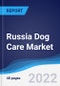 Russia Dog Care Market Summary, Competitive Analysis and Forecast, 2017-2026 - Product Thumbnail Image