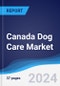 Canada Dog Care Market Summary, Competitive Analysis and Forecast to 2028 - Product Thumbnail Image