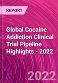 Global Cocaine Addiction Clinical Trial Pipeline Highlights - 2022- Product Image