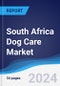 South Africa Dog Care Market Summary, Competitive Analysis and Forecast to 2028 - Product Thumbnail Image