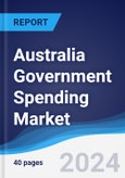 Australia Government Spending Market Summary, Competitive Analysis and Forecast to 2028- Product Image