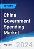 China Government Spending Market Summary, Competitive Analysis and Forecast to 2028- Product Image