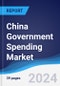 China Government Spending Market Summary, Competitive Analysis and Forecast to 2028 - Product Image