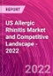 US Allergic Rhinitis Market and Competitive Landscape - 2022 - Product Thumbnail Image
