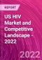 US HIV Market and Competitive Landscape - 2022 - Product Thumbnail Image