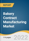 Bakery Contract Manufacturing Market Size, Share & Trends Analysis Report by Service (Manufacturing, Packaging, Custom Formulation and R&D), by Region (North America, Europe, APAC, CSA, MEA), and Segment Forecasts, 2022-2030- Product Image