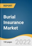 Burial Insurance Market Size, Share & Trends Analysis Report by Coverage Type (Level Death Benefit, Guaranteed Acceptance), by Age Of End-user (Over 50, 60, 70, 80), by Region, and Segment Forecasts, 2022-2030- Product Image