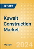 Kuwait Construction Market Size, Trends, and Forecasts by Sector - Commercial, Industrial, Infrastructure, Energy and Utilities, Institutional and Residential Market Analysis, 2024-2028- Product Image