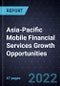 Asia-Pacific Mobile Financial Services Growth Opportunities - Product Thumbnail Image