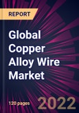 Global Copper Alloy Wire Market 2022-2026- Product Image