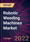 Robotic Weeding Machines Market 2022-2026- Product Image