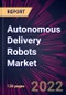 Autonomous Delivery Robots Market 2022-2026 - Product Image