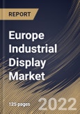 Europe Industrial Display Market Size, Share & Industry Trends Analysis Report By Technology (LCD, LED and OLED & E-paper), By Type, By End-use, By Panel Size, By Application, By Country and Growth Forecast, 2022 - 2028- Product Image