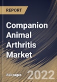 Companion Animal Arthritis Market Size, Share & Industry Trends Analysis Report By Indication (Osteoarthritis and Other Arthritis), By Distribution Channel, By Treatment, By Animal Type, By Regional Outlook and Forecast, 2022 - 2028- Product Image