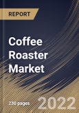 Coffee Roaster Market Size, Share & Industry Trends Analysis Report By Distribution Channel, By Category (Gas and Electric), By End User (Commercial and Residential), By Type, By Regional Outlook and Forecast, 2022 - 2028- Product Image